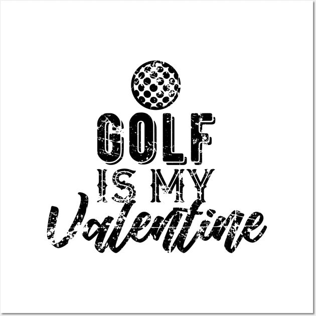 Golf is My Valentine Gift for Golf Fans Wall Art by DimDom